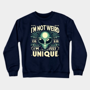 I’m Not Weird, I’m Just Unique. Funny Sarcastic Saying Aliens Crewneck Sweatshirt